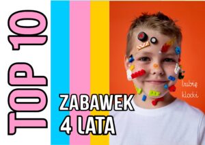 Top 10 Zabawek Dla Dzieci w Wieku 4 Lat: Kreatywne i Edukacyjne Propozycje